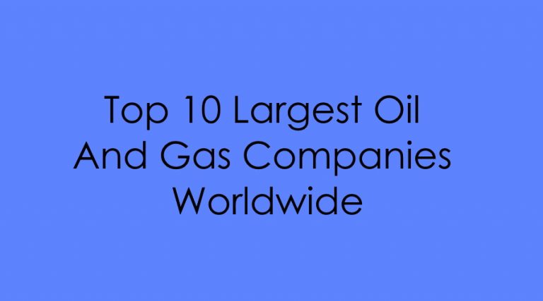 Top 10 largest Oil And Gas Companies Wordwide
