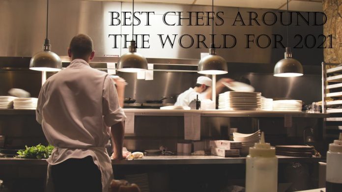 Best Chefs Around The World For 2021
