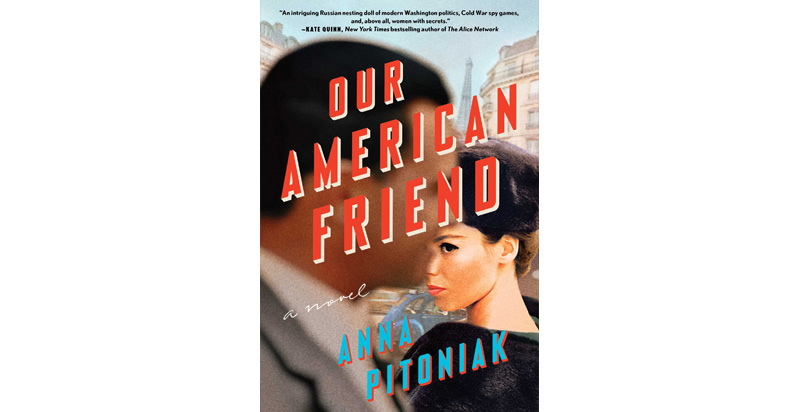 Our American Friend A Novel By Anna Pitoniak