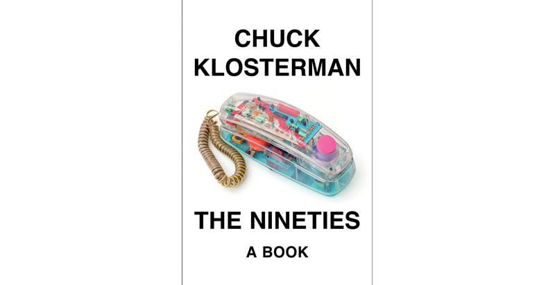 The Nineties A Book By Chuck Klosterman